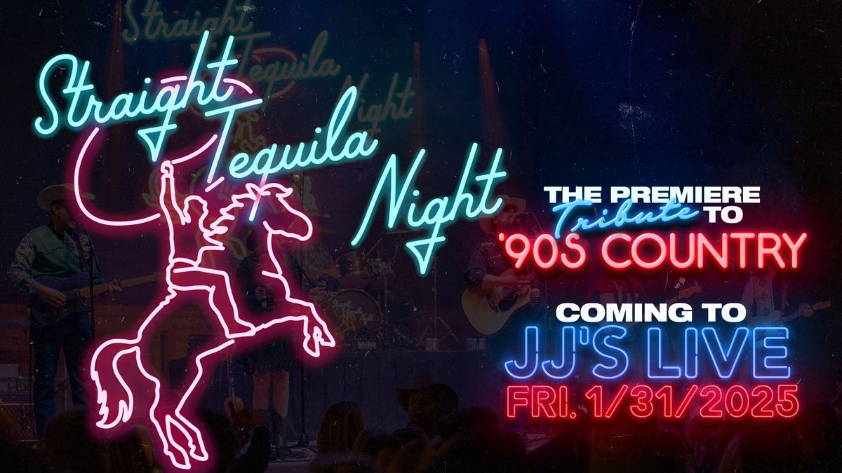 Straight Tequila Night - Premiere Tribute to 90s Country at JJ's Live