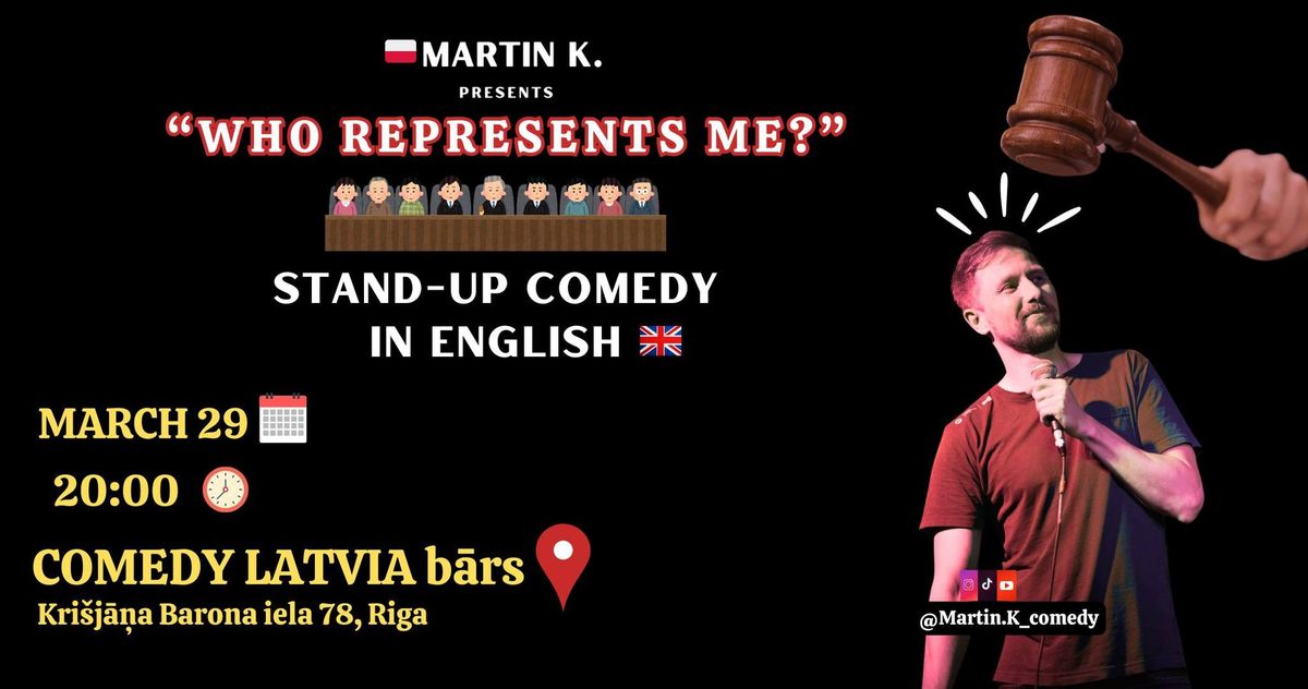 RIGA:STAND UP IN ENGLISH- "WHO REPRESENTS ME?" by Martin K.