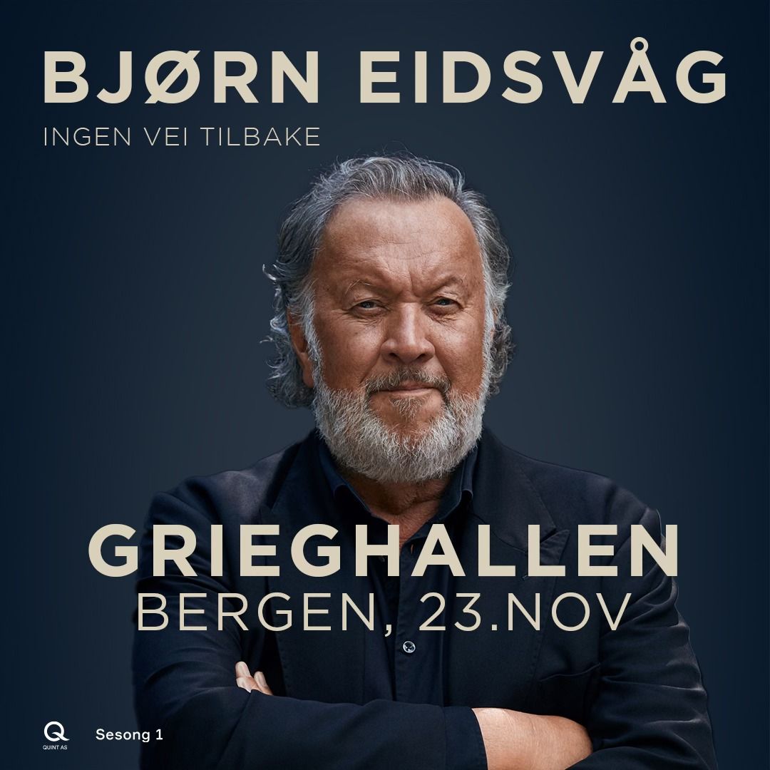 Bj\u00f8rn Eidsv\u00e5g 70 \u00e5r \u2013 Ingen vei tilbake \/\/ Grieghallen \u2013 Ekstrakonsert!