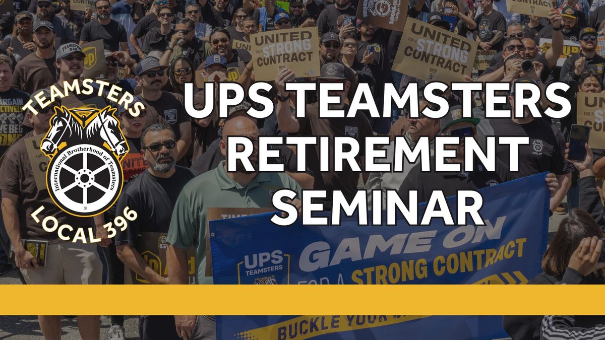 Teamsters Local 396 UPS Teamsters Retirement Seminar