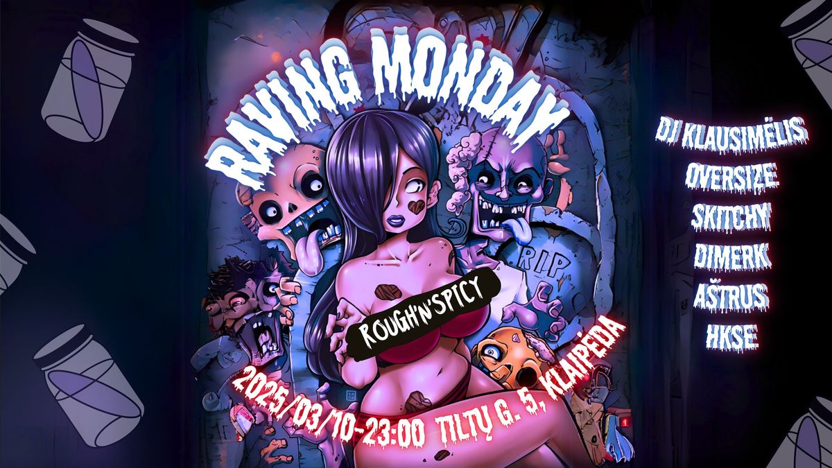 RAVING MONDAY