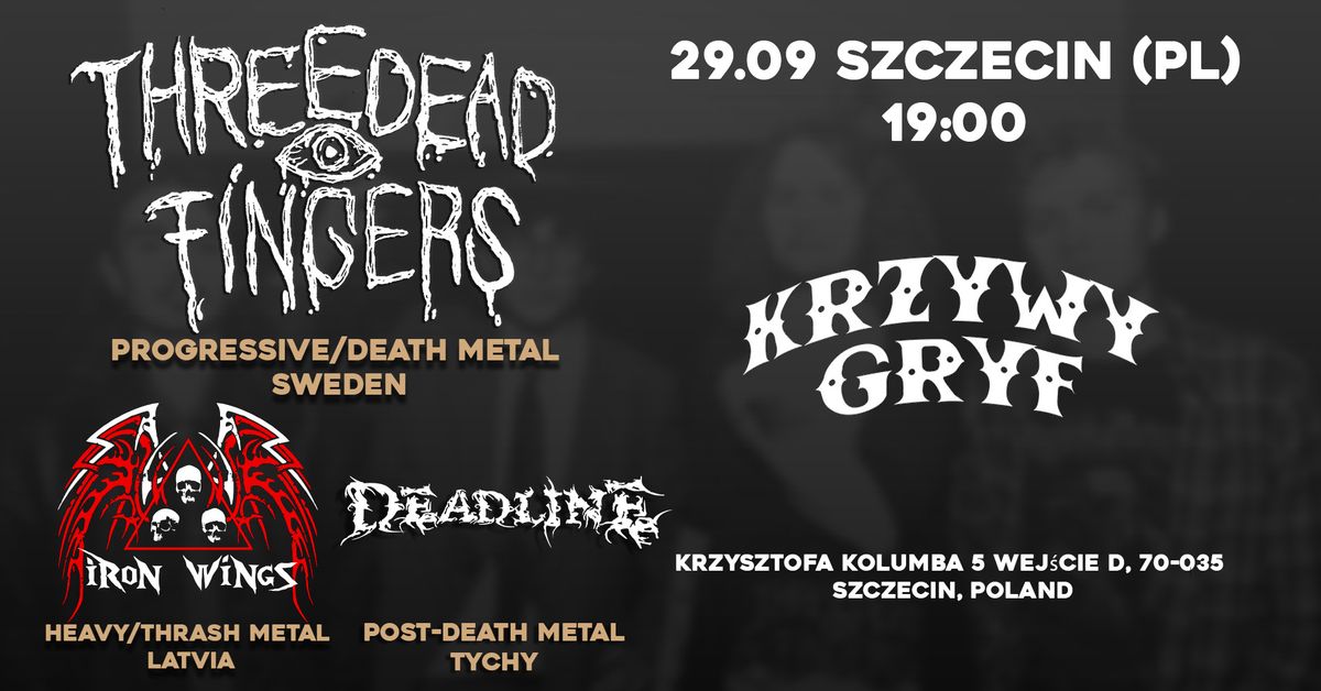 THREE DEAD FINGERS + IRON WINGS + DEADLINE | Krzywy Gryf | Szczecin