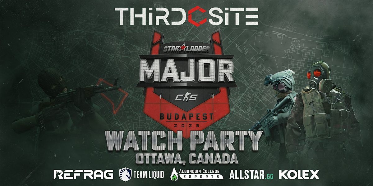 CS2 StarLadder Budapest Major \u2013 Watch Party (Ottawa)