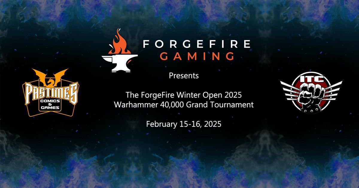 ForgeFire Winter Open 2025 Warhammer 40k GT