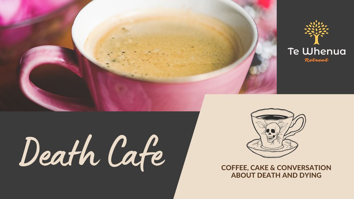 Death Cafe @ Te Whenua Retreat 