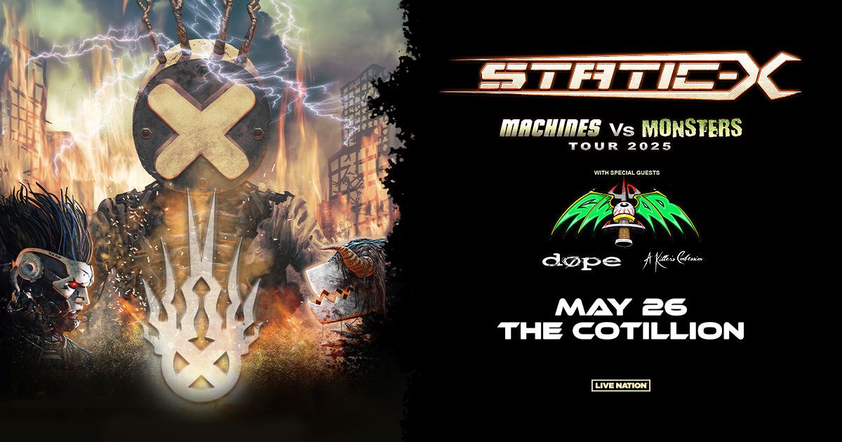 Static-X: Machines vs. Monsters Tour \u00b7 May 26 \u00b7 The Cotillion \u00b7 Wichita, KS