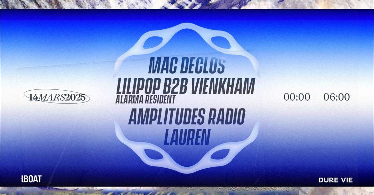 Dure Vie x IBOAT : Mac Declos, Lauren, Lilipop (Alarma) B2B Vienkham, Amplitudes radio