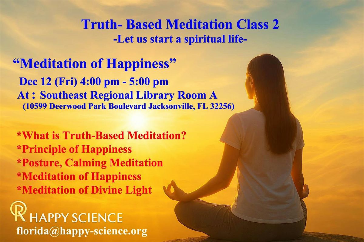 Truth-Based Meditation Class  2" Meditation of Happiness" 12\/12 (Fri)