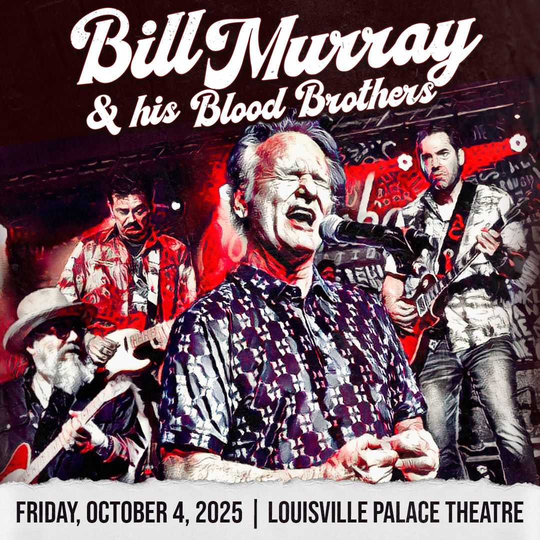 Bill Murray and His Blood Brothers at Louisville Palace