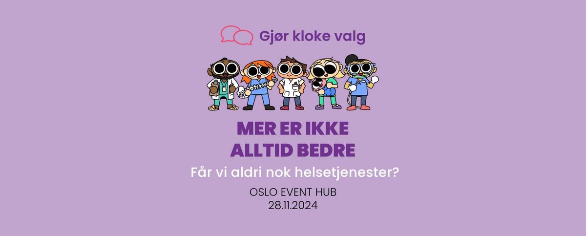 F\u00e5r vi aldri nok helsetjenester? \/\/ Gj\u00f8r kloke valg-konferansen 2024