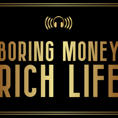 Boring Money Rich Life