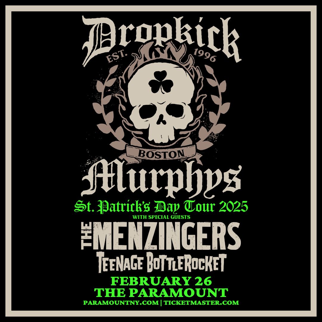 Dropkick Murphys \u201cSt. Patrick\u2019s Day Tour 2025\u201d Special Guests-The Menzingers & Teenage Bottle Rocket