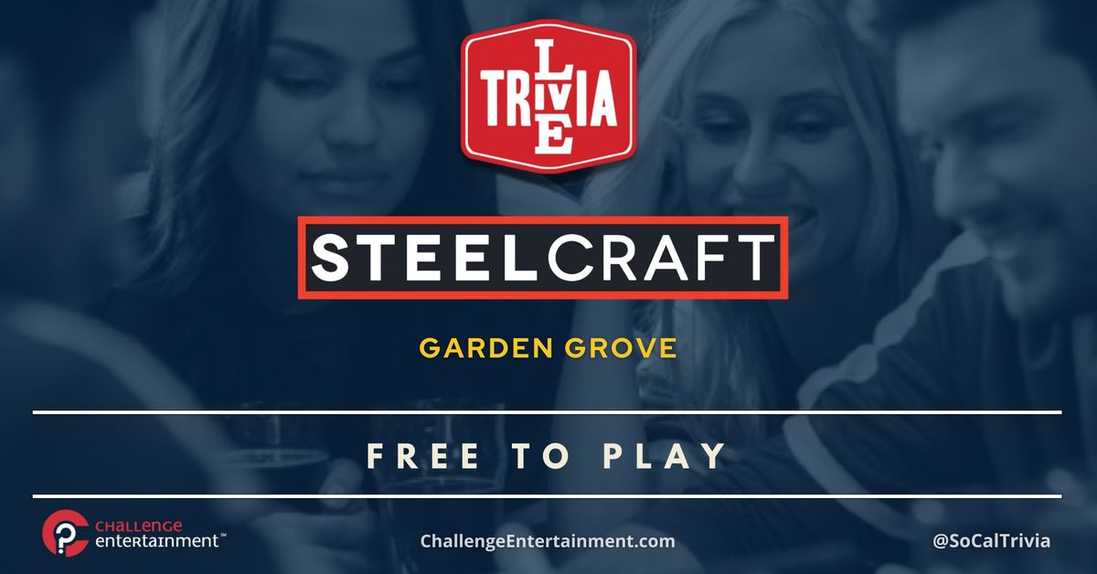 Live Trivia Nights at Steelcraft - Garden Grove