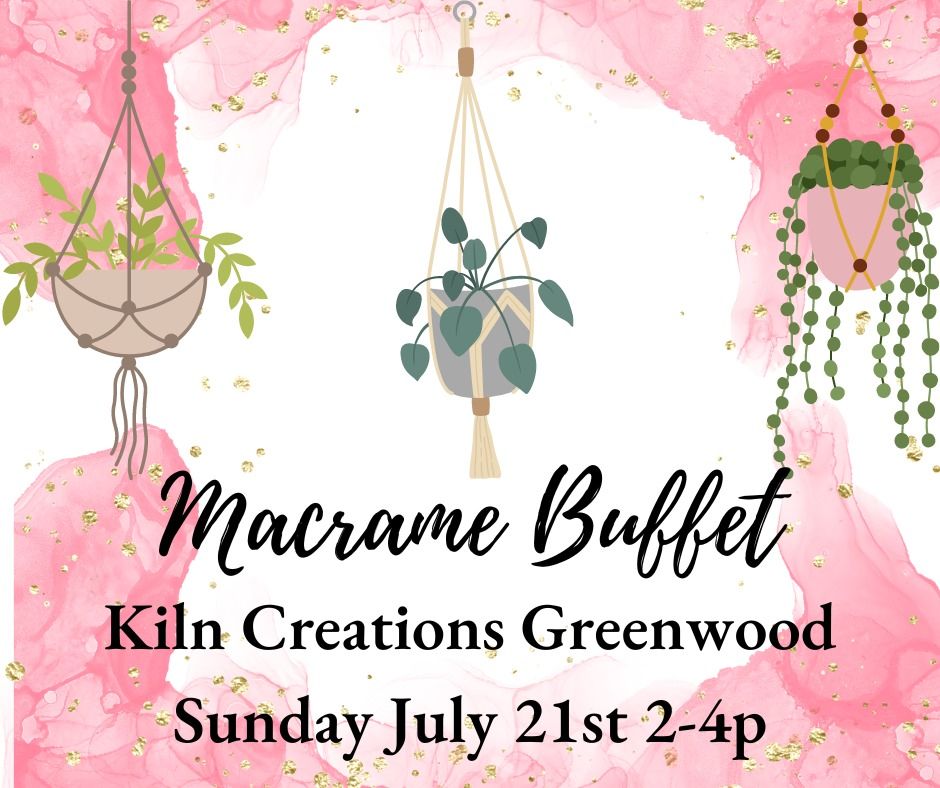 Macrame Buffet at KILN CREATIONS GREENWOOD