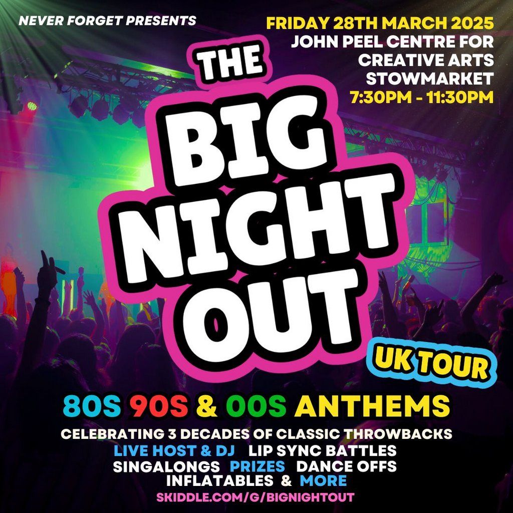 The BIG NIGHT OUT - 80s, 90s & 00s Stowmarket , John Peel Centre