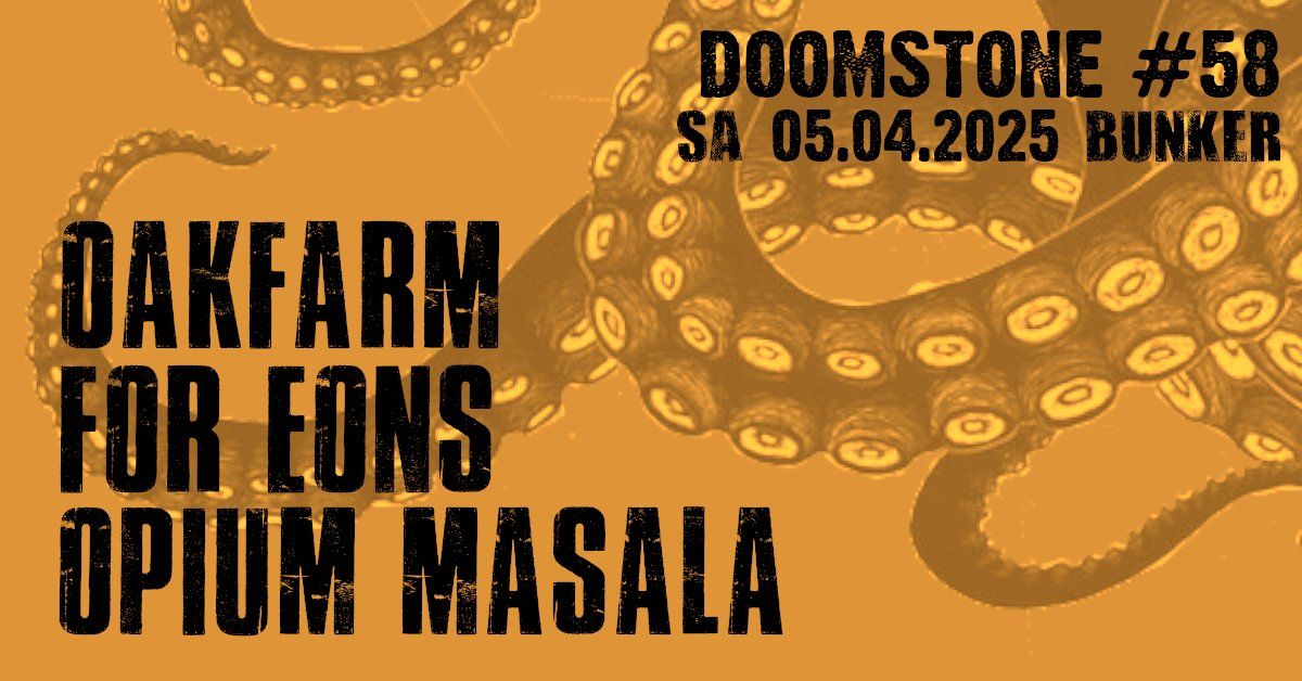 Doomstone #58: Oakfarm | For Eons | Opium Masala