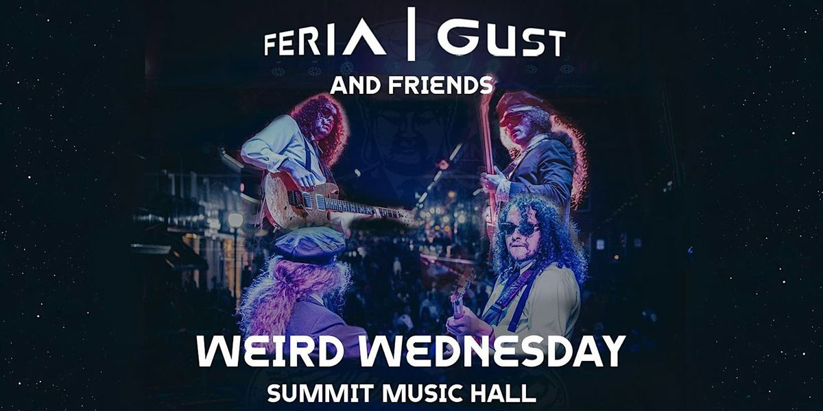 Weird Wednesday ft. Feria & Gust - 10\/2 @ The Summit Music Hall