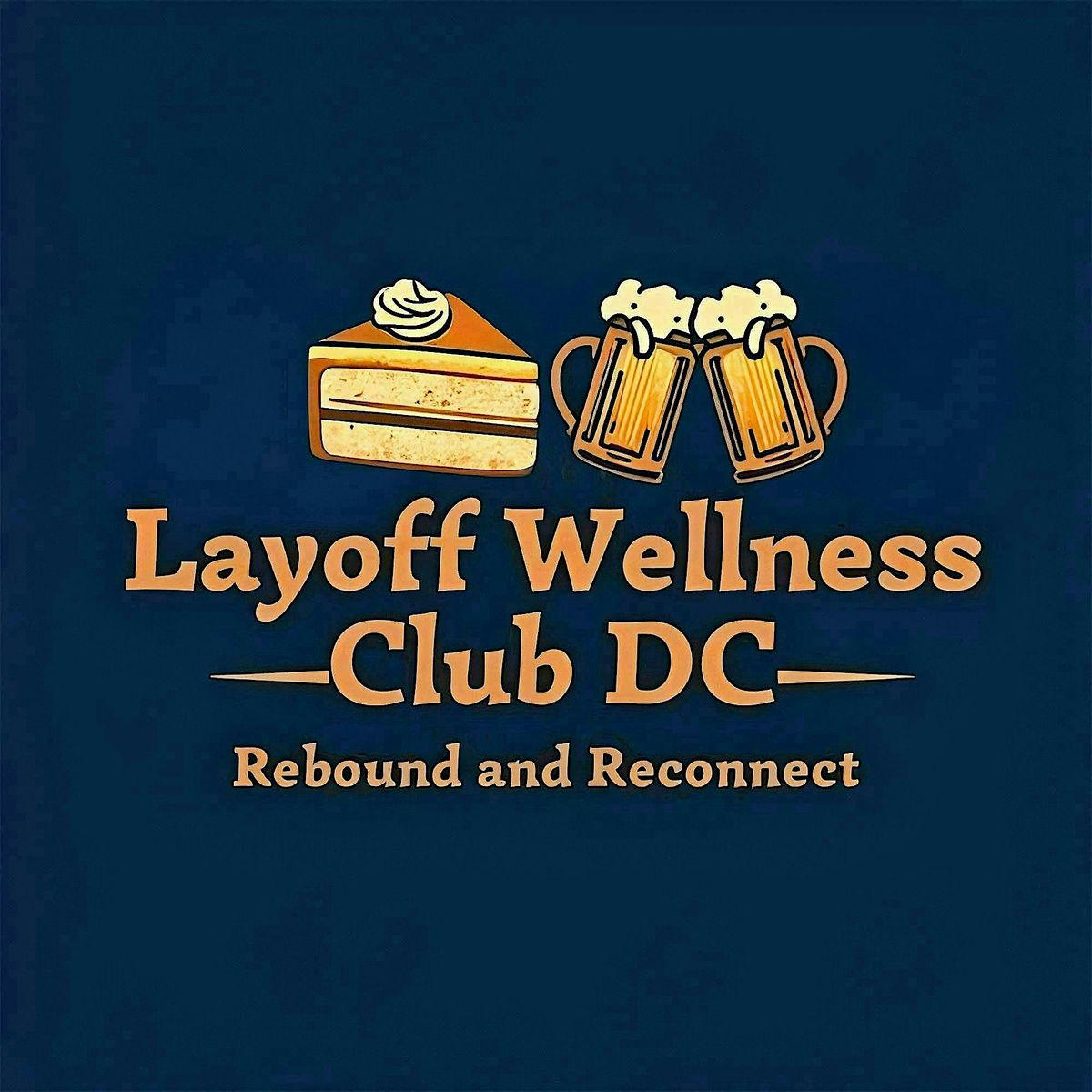 Layoff Wellness Club DC - Rebound & Reconnect with Cake
