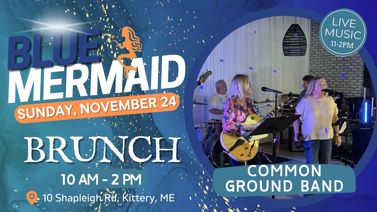 Blue Mermaid Brunch Featuring Common Ground Band | November 24th