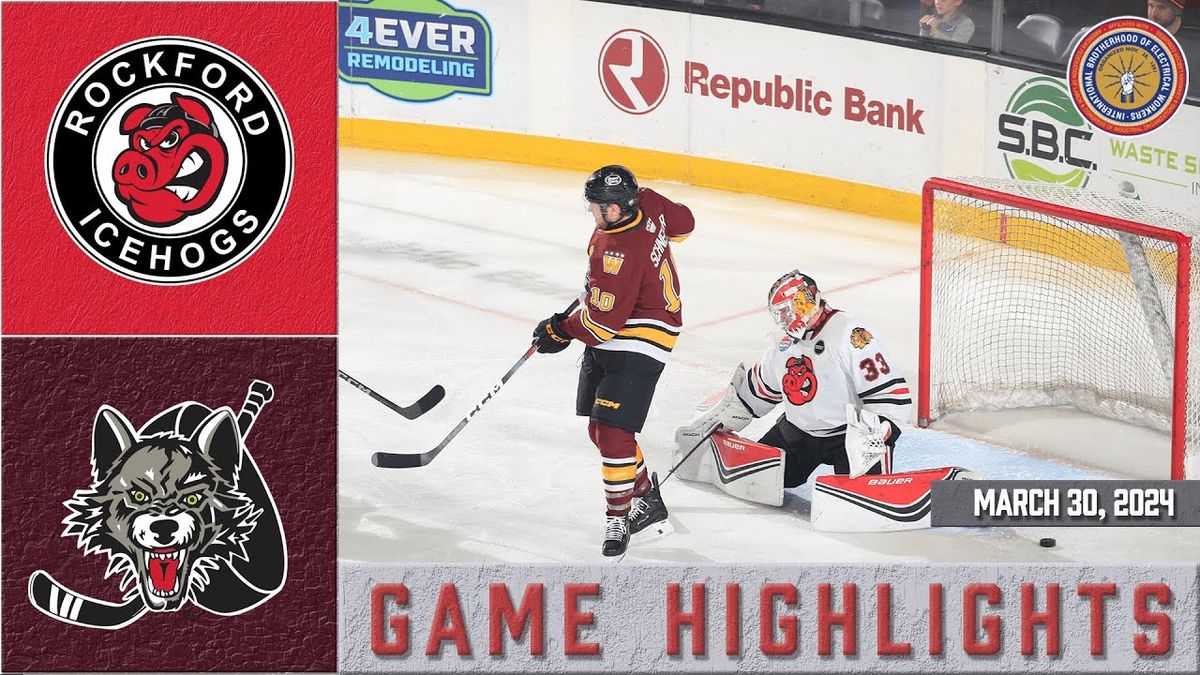 Rockford Icehogs vs. Chicago Wolves