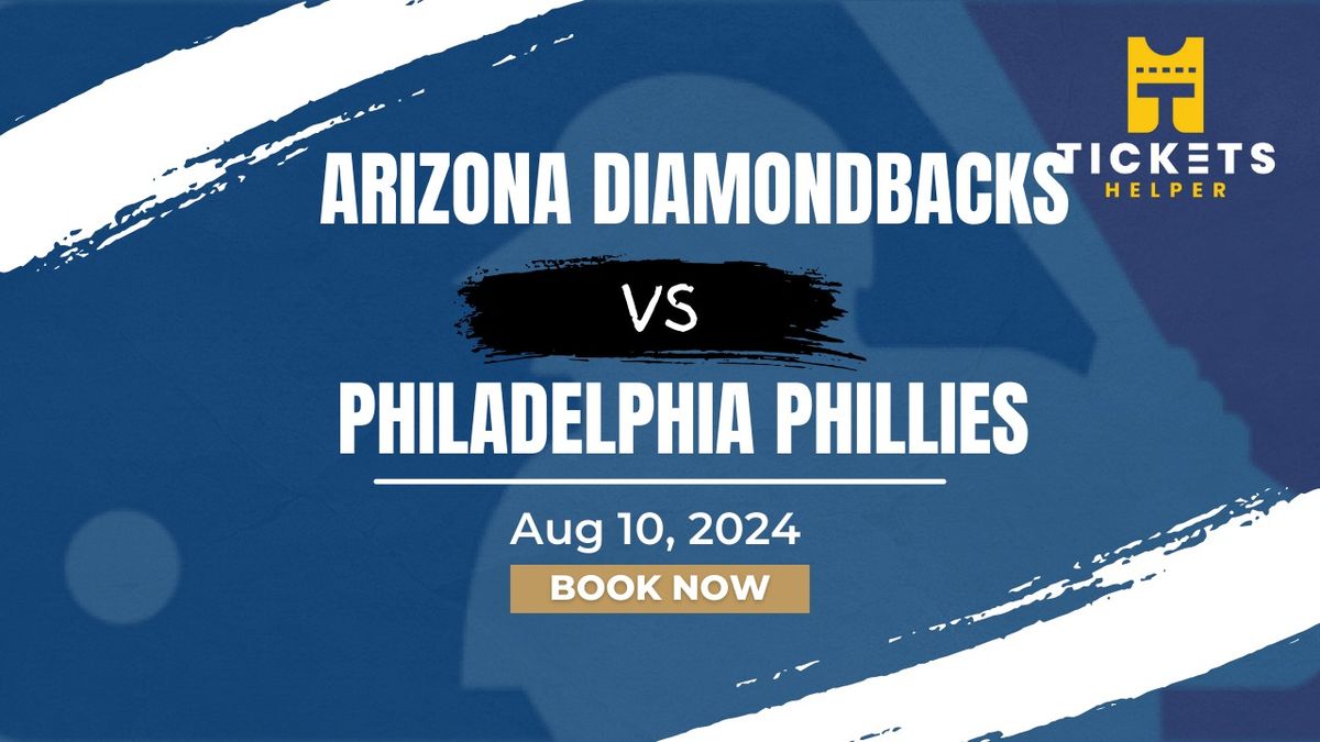 Arizona Diamondbacks vs. Philadelphia Phillies