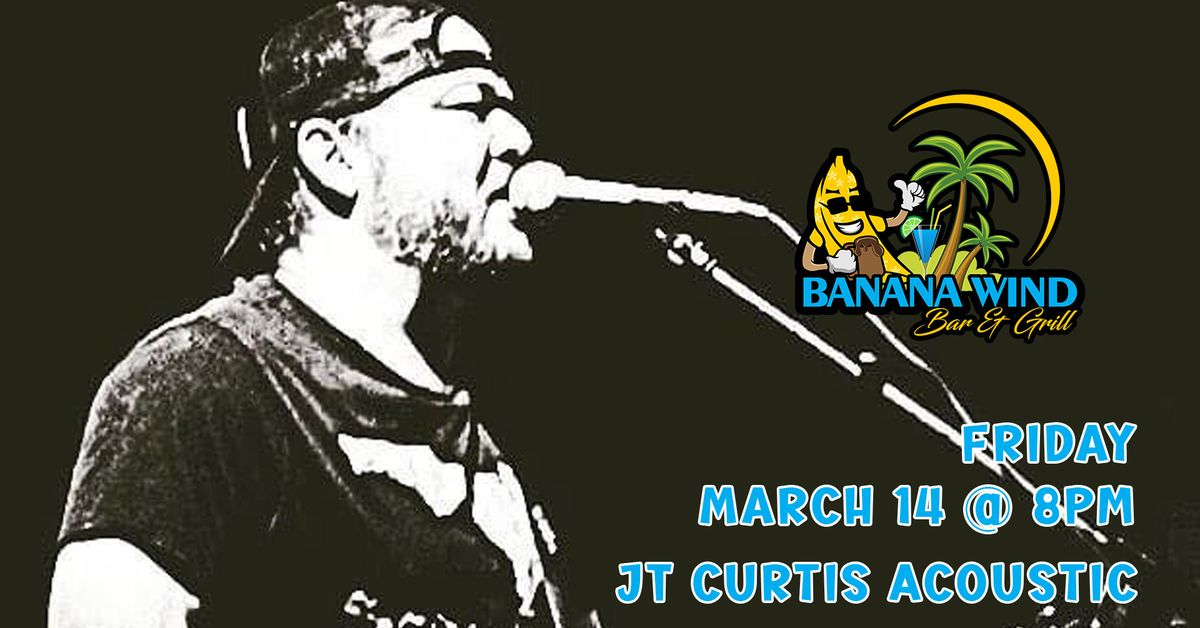 JT Curtis Acoustic @ Banana Wind Bar & Grill