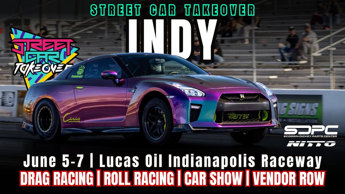 Street Car Takeover Indy | June 5-7 2025 | Presented By SDPC and Nitto