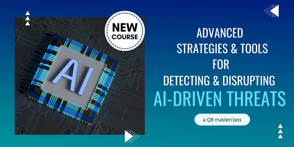 Advanced Strategies & Tools for Detecting & Disrupting AI-Driven Threats