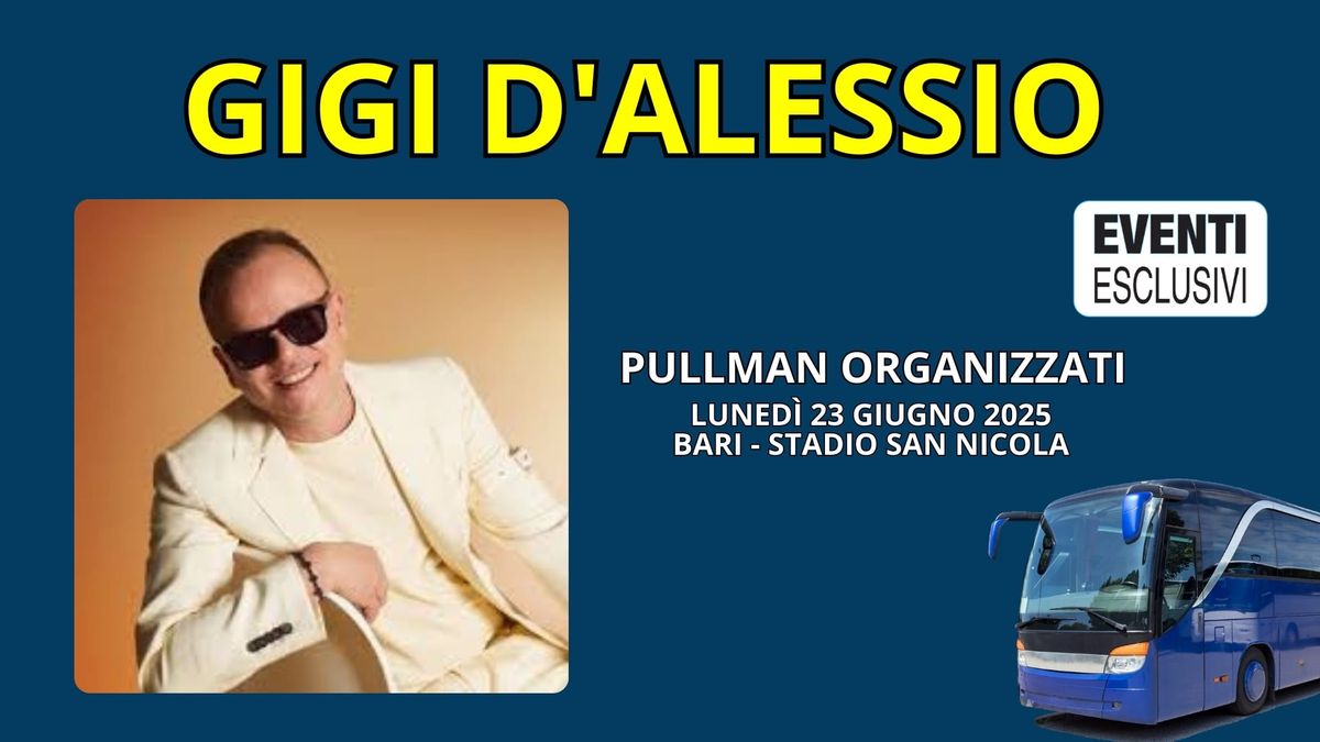 Gigi D'Alessio in Concerto "Luned\u00ec 23 Giugno 2025" Bari - Stadio San Nicola \ud83d\ude8c Bus Organizzati