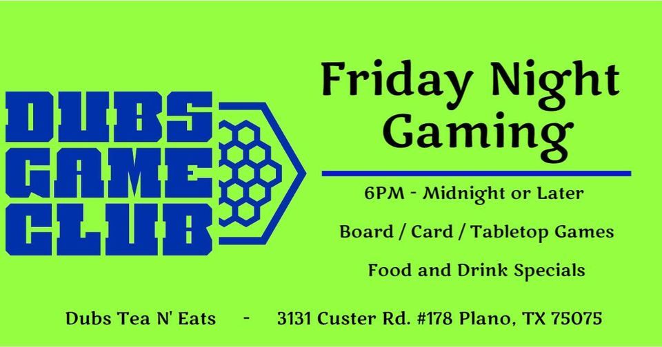 Friday Night Gaming @ Dubs!