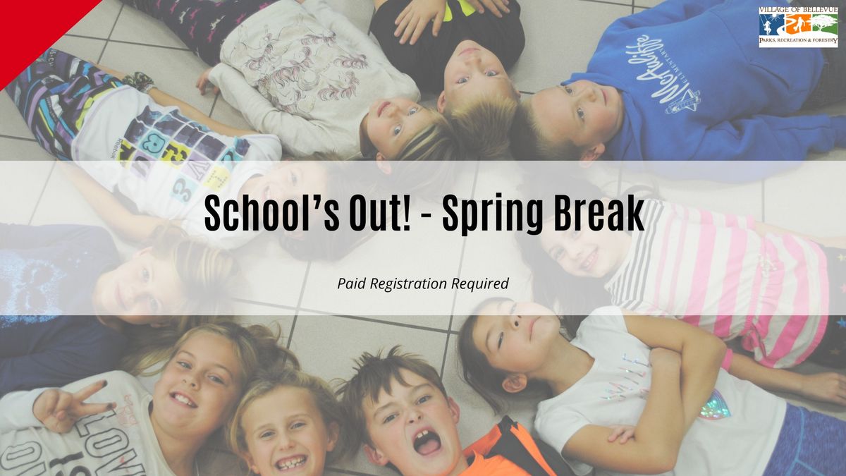 School's Out! - Spring Break