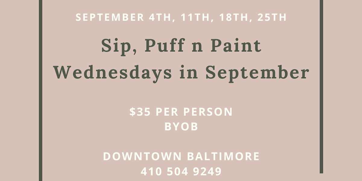 Sip, Puff n Paint.. Wednesday's in September!