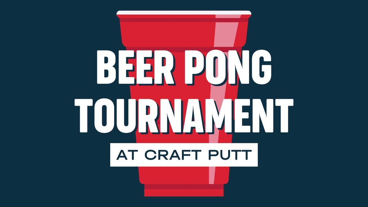 Beer Pong Tournament at Craft Putt