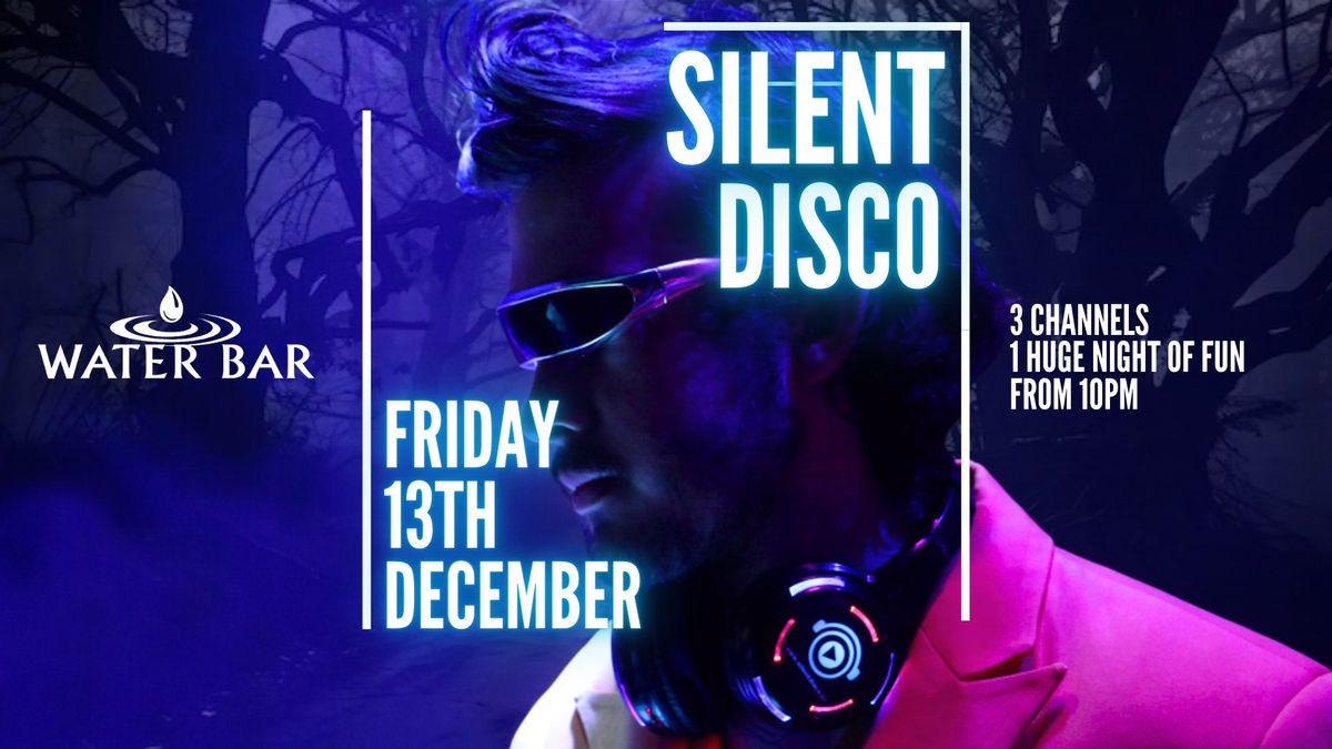 SILENT DISCO Friday 13th Edition @ Water Bar