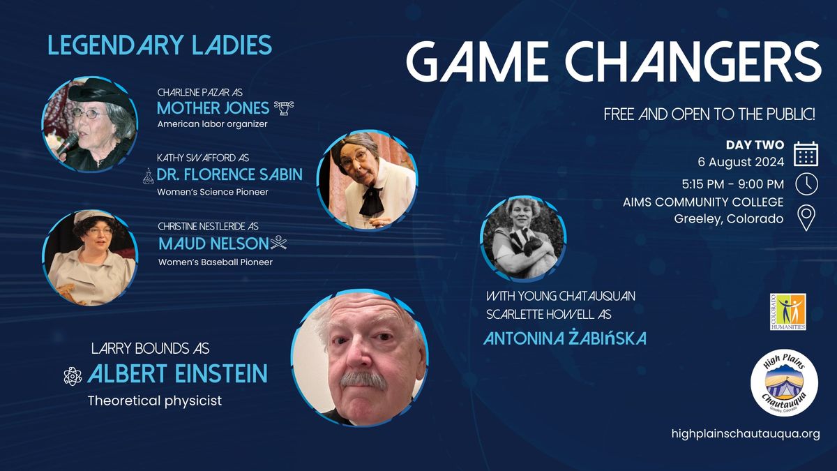 Game Changers - High Plains Chautauqua - Day Two | Legendary Ladies | Albert Einstein