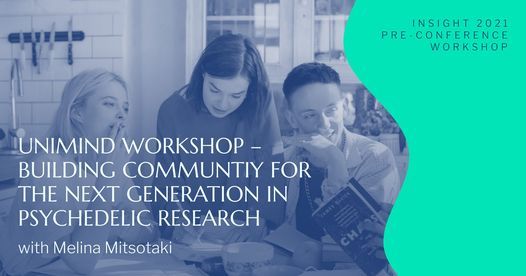 Pre-conference Workshop: uniMIND: Building communtiy for the next generation in psychedelic research