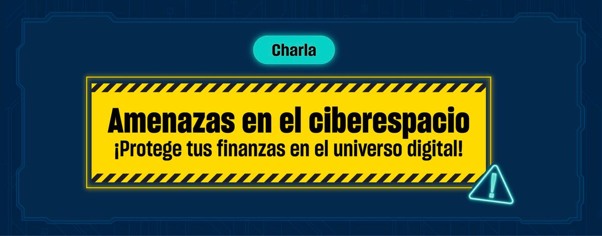 Charla: Amenazas en el ciberespacio