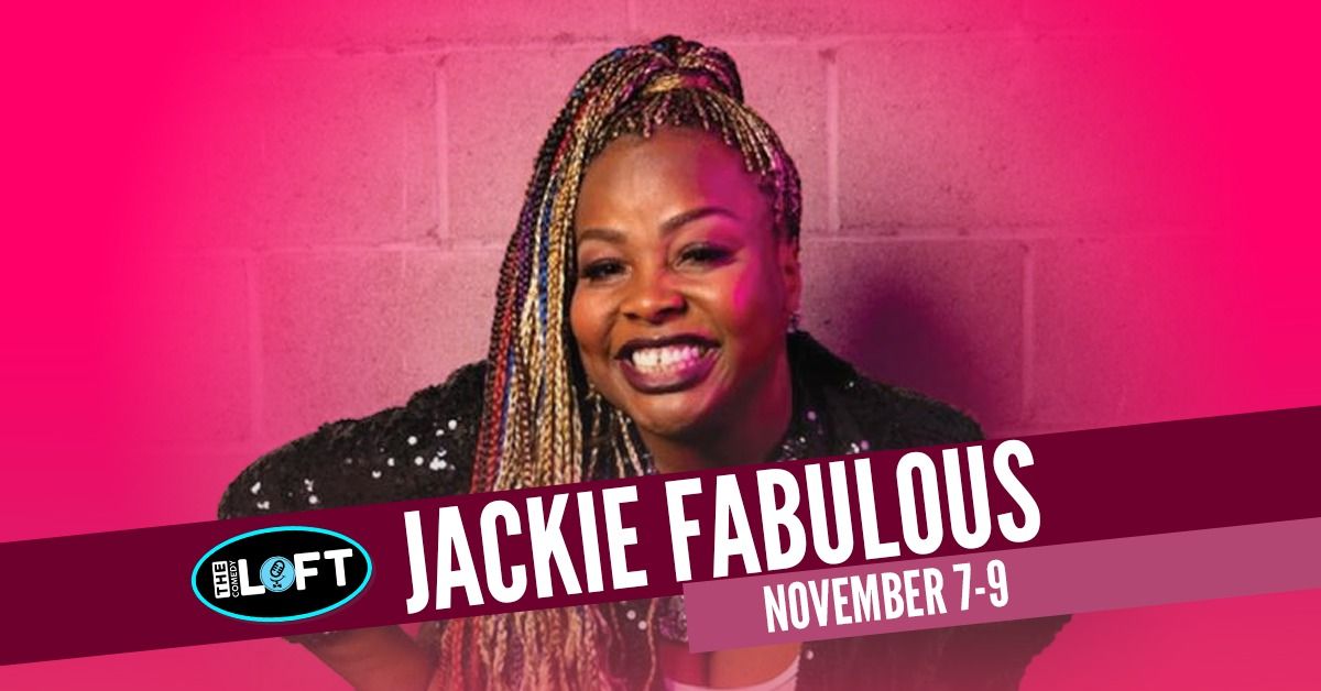 Jackie Fabulous! November 7-9