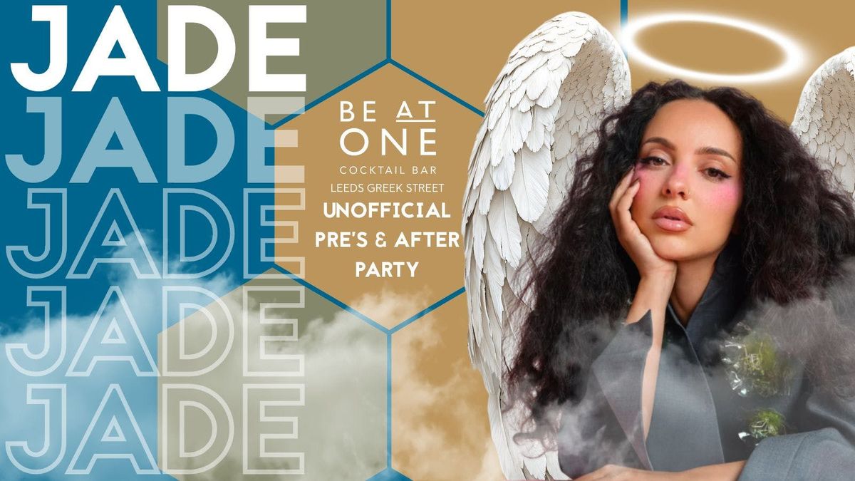 JADE UNOFFICIAL PRE &amp; AFTER PARTY @ BE AT ONE LEEDS GREEK STREET