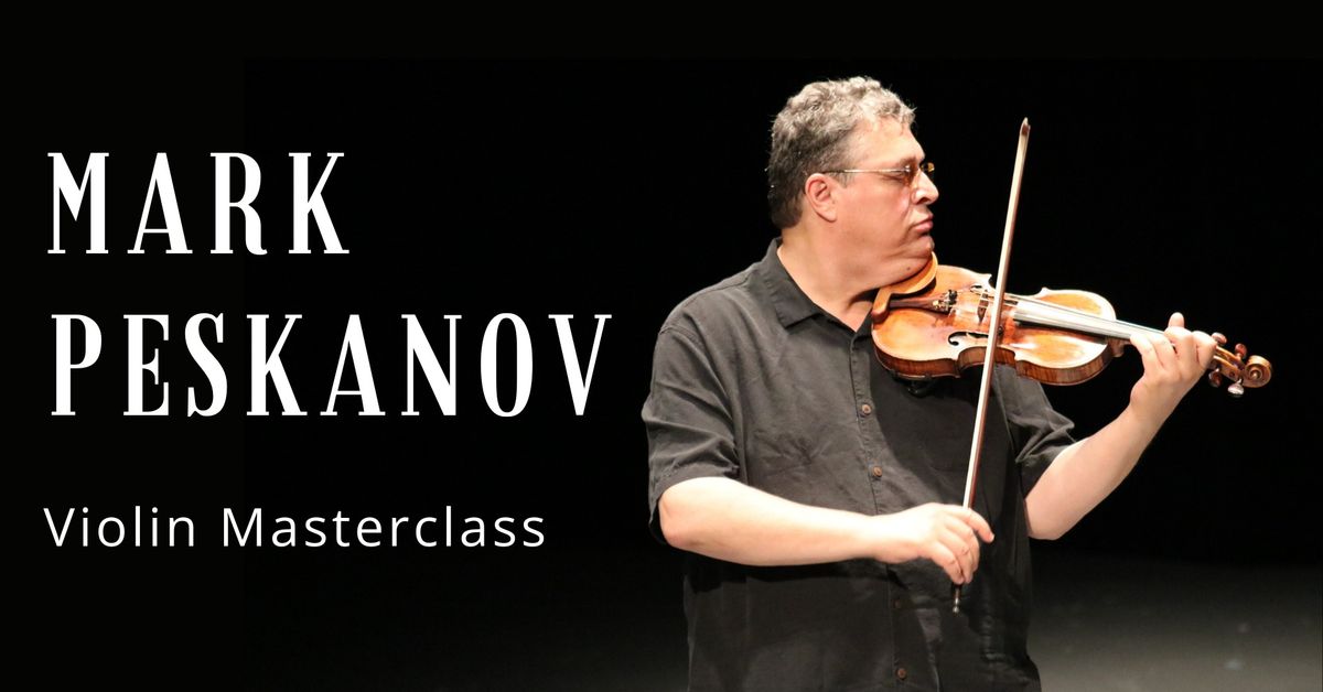 MASTERCLASS: Mark Peskanov, violin