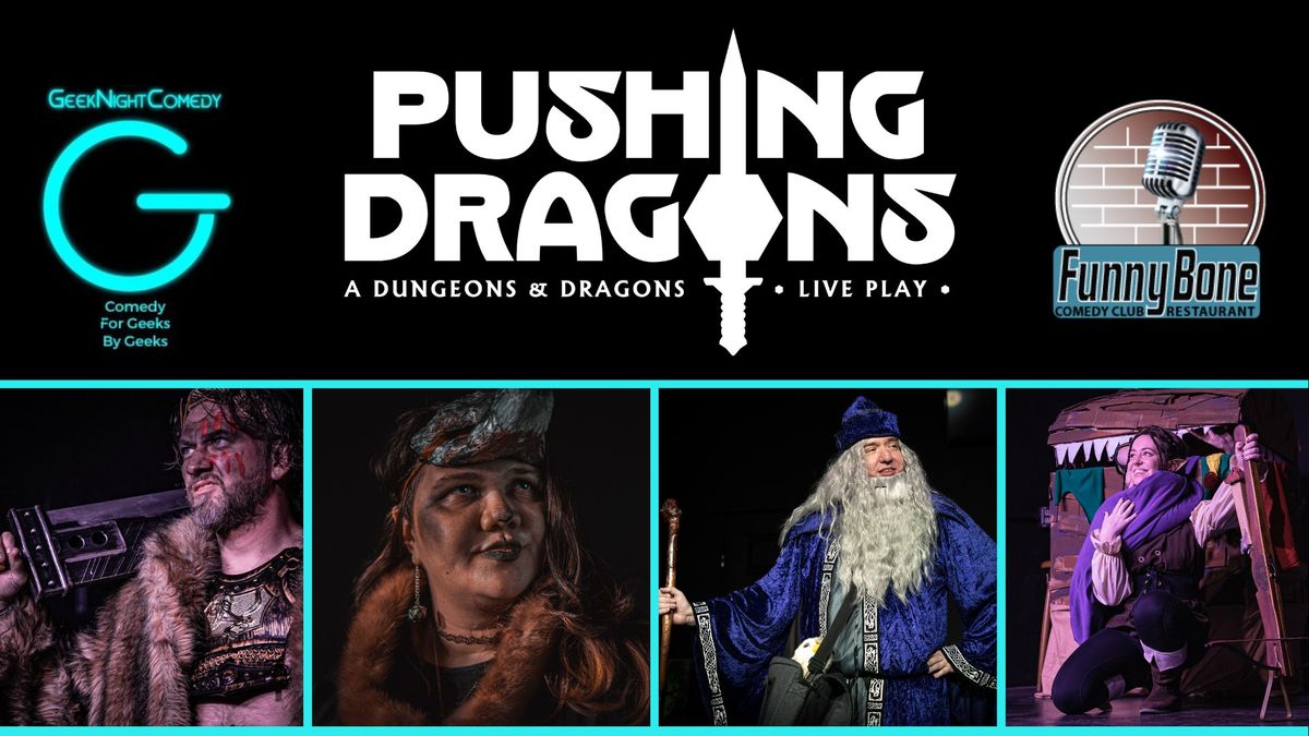 Pushing Dragons + Geek's Night of Comedy at the Funny Bone