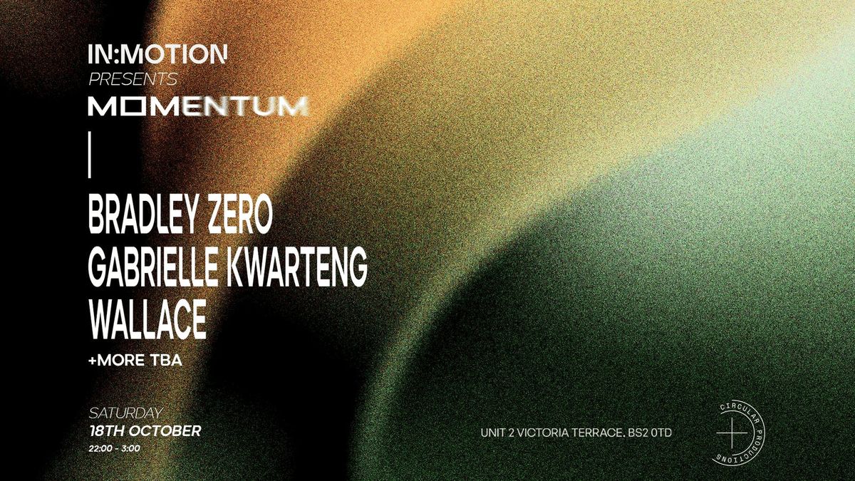 In:Motion presents: MOMENTUM | Bradley Zero &amp; More