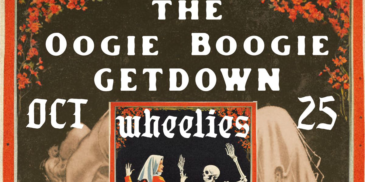 !! OOGIE BOOGIE GETDOWN + TARRAN THE TAILOR AND MR DR BROTHERMAN AT WHEELIES !!!