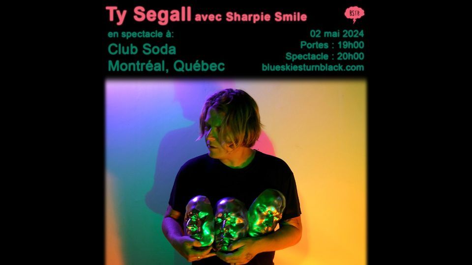 *COMPLET\/SOLD OUT* TY SEGALL + SHARPIE SMILE - Montr\u00e9al