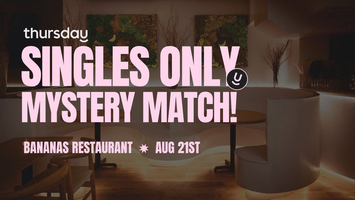 Thursday | Bananas Restaurant (Mystery Match) 25-35 | NYC