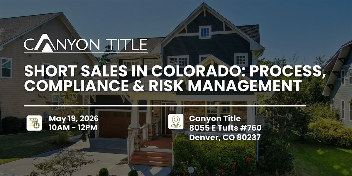 Short Sales in Colorado: Process, Compliance & Risk Management