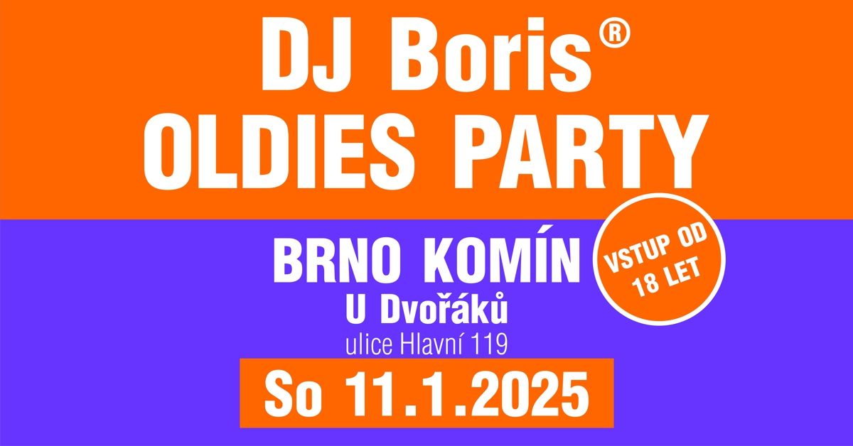 DJ Boris: BRNO KOM\u00cdN - OLDIES PARTY - So 11.1.2025 (S\u00e1l U Dvo\u0159\u00e1k\u016f)