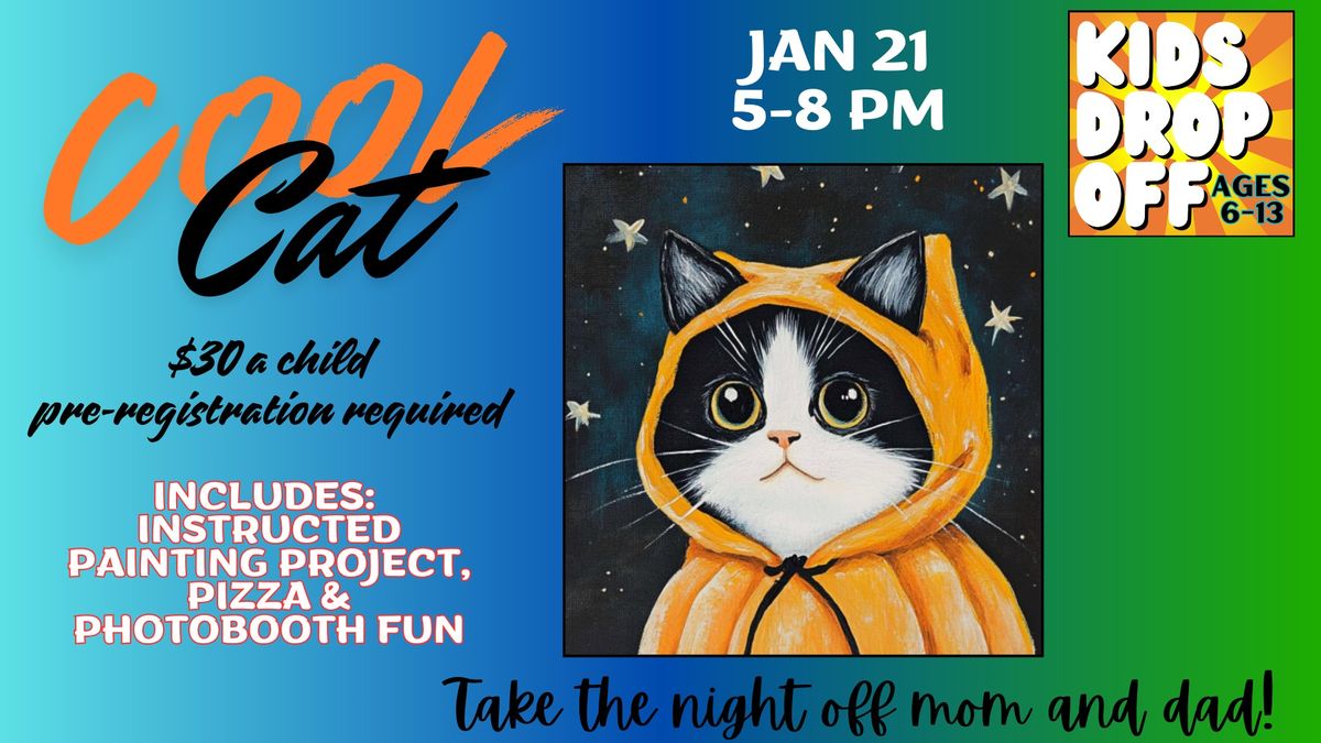 It's a KID Drop Off Event! (Ages 6-13) - Cool Cat 