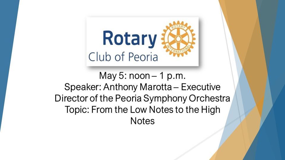 Downtown Peoria Rotary Club Meeting:  Peoria Symphony Orchestra-From the Low Notes to the High Notes