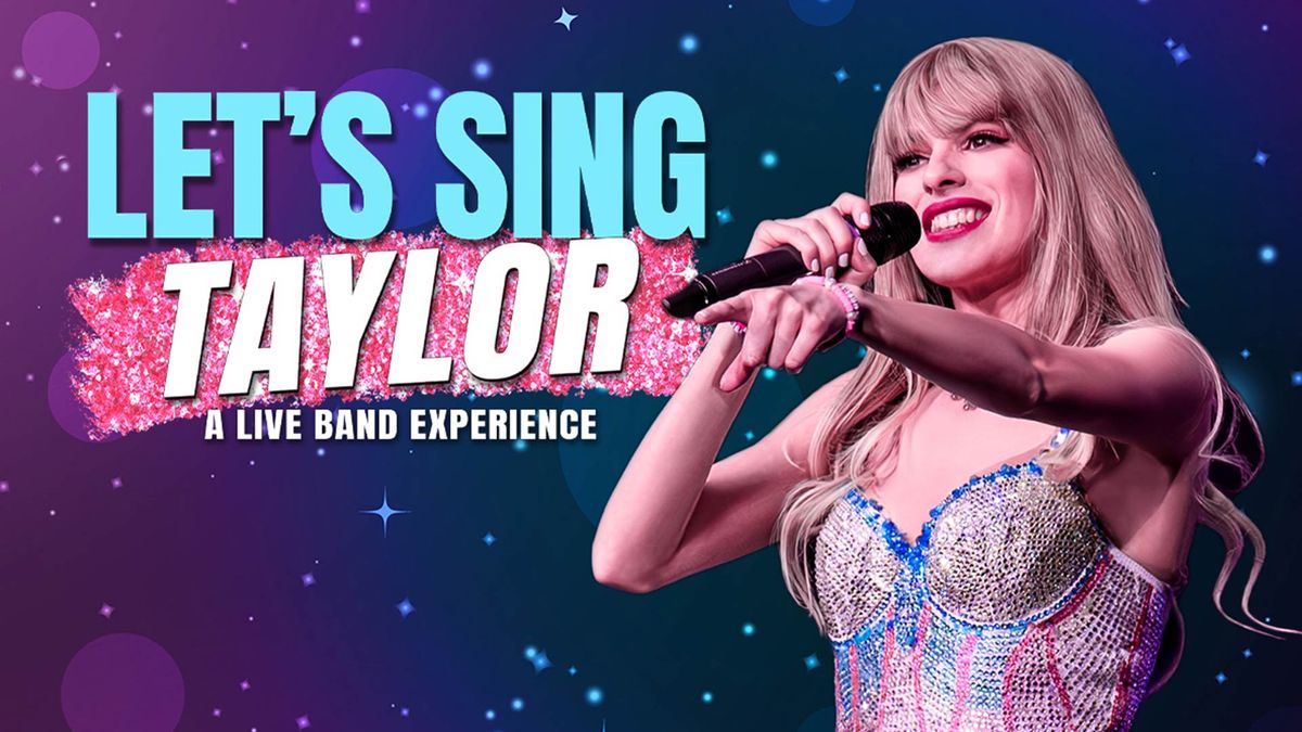 Let's Sing Taylor - A Live Band Experience Celebrating Taylor Swift